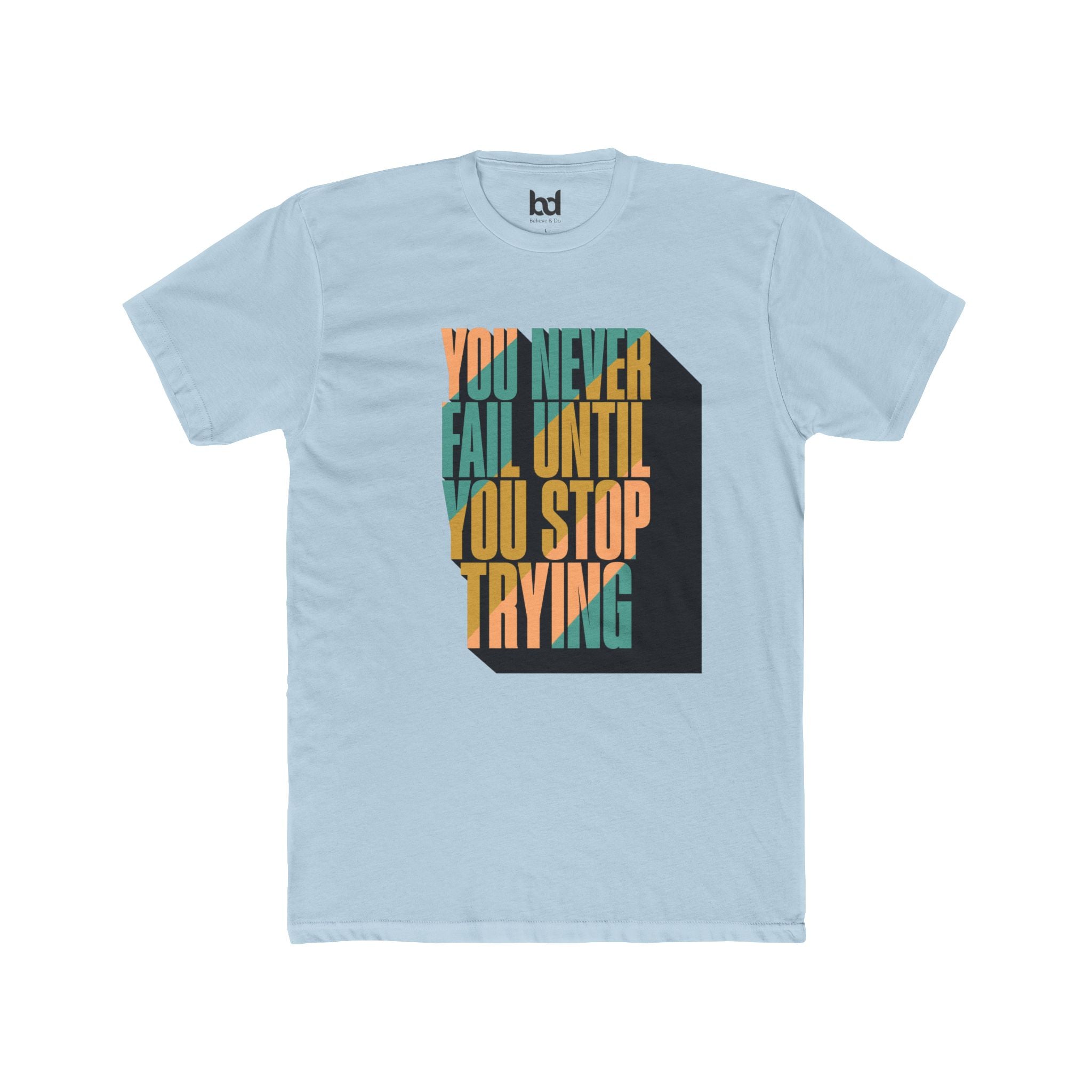 Motivational Quote Unisex Cotton Crew Tee - 'You Never Fail Until You Stop Trying'